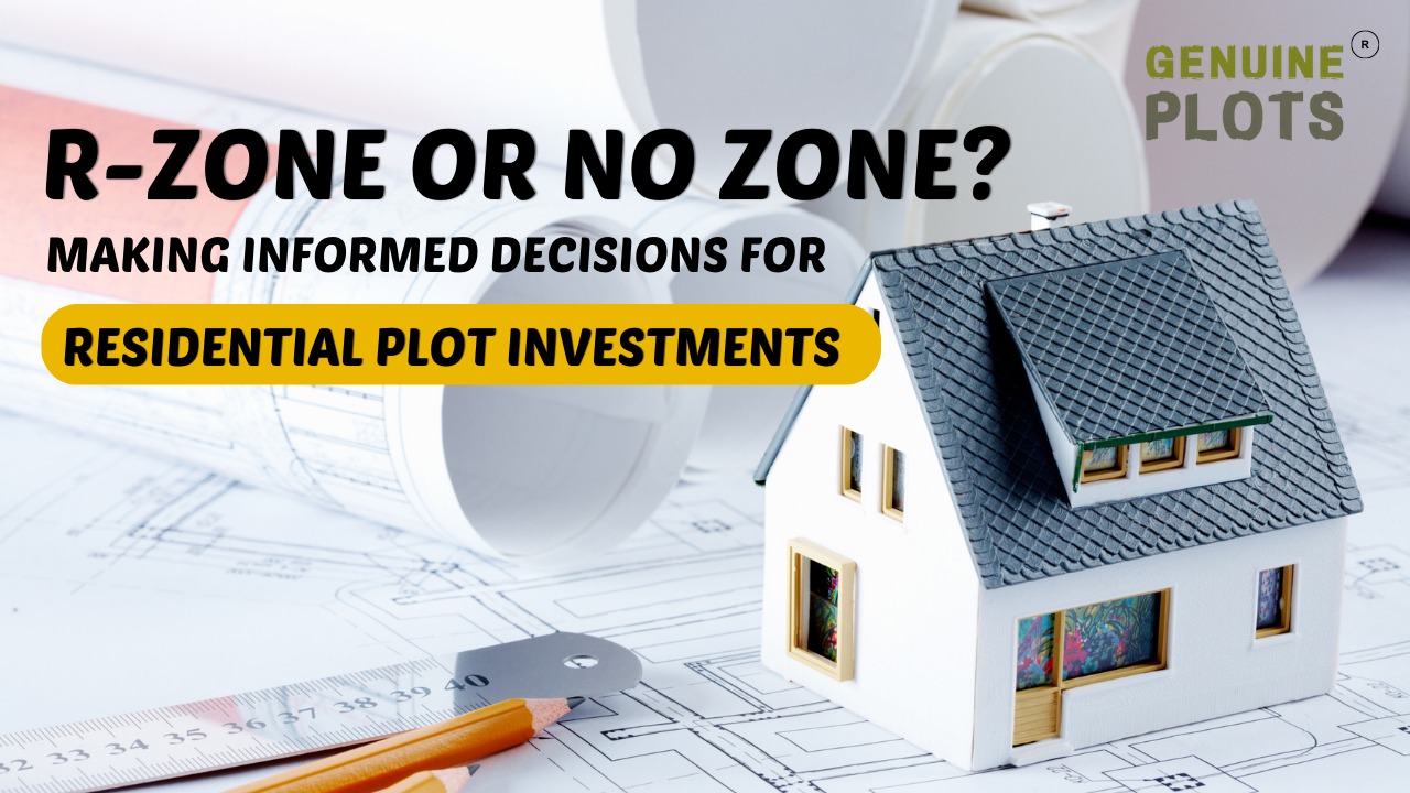 R-Zone or No Zone Making Informed Decisions for Residential Plot Investments